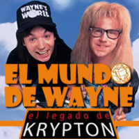 EL LEGADO DE KRYPTON 69 - WAYNES WORLD