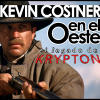EL LEGADO DE KRYPTON 68 – Kevin Costner en el Oeste