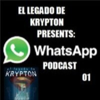 El legado de Krypton presents: WassapPodcast 01: The Beginning