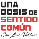 Una Dosis De Sentido Común Con Luis Valdivia