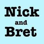 Nick And Bret