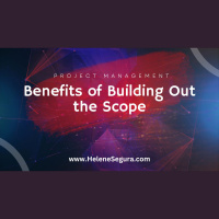 Project Management: Benefits of Building Out the Scope