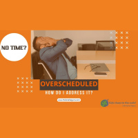 Time Management - How to Address Overscheduling