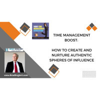 Time Management Boost: How to Create and Nurture Authentic Spheres of Influence