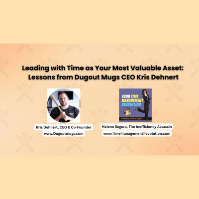 Your Time Management Revolution - Productivity Tips From The Inefficiency Assassin, Helene Segura