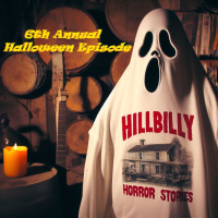Hillbilly Horror Stories 6th Annual Halloween Episode