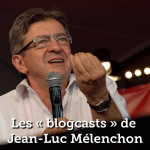 Les « Blogcasts » De Jean-luc Mélenchon