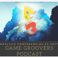 Game Groovers Podcast #04 – Analisis de las conferencias de E3 2017
