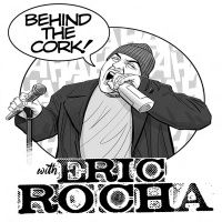 Behind The Cork W/eric Rocha