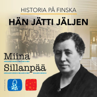 Historia på finska: Hän jätti jäljen – Miina Sillanpää nousi piiasta ministeriksi