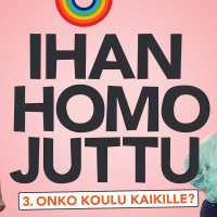 Ihan homo juttu 3: Onko koulu kaikille?