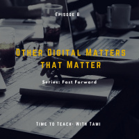 Episode 8: Other Digital Matters That Matter