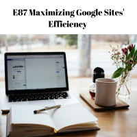 E87 Maximizing Google Sites Efficiency 