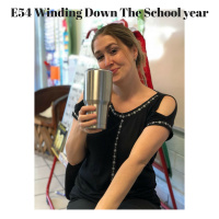 E54 Winding Down The School Year 