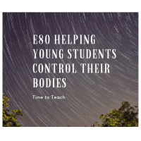 E80 Helping Young Students Control Their Bodies 