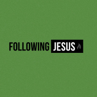 FOLLOWING JESUS: Part 1