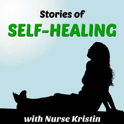 Stories Of Self-healing With Nurse Kristin