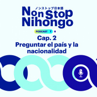Capítulo 2. Non Stop Nihongo - Preguntar el país y la nacionalidad.