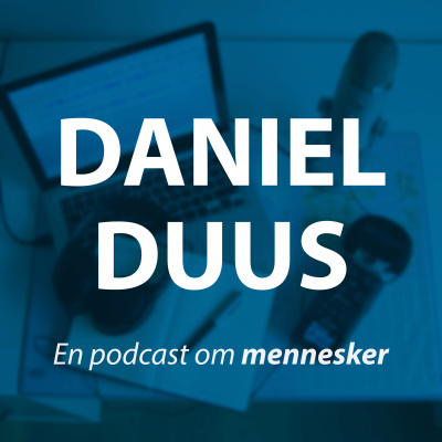 Daniel Duus: En Podcast Om Mennesker