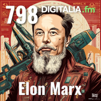 Digitalia #798 - Elon Marx