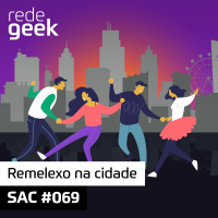SAC – Remelexo na cidade