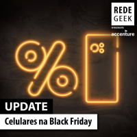 UPDATE - Celulares na Black Friday