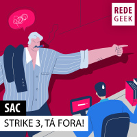SAC - STRIKE 3, TÁ FORA!