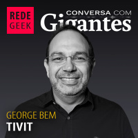 Conversa Com Gigantes - George Bem da TIVIT