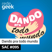 SAC – Dando pra todo mundo