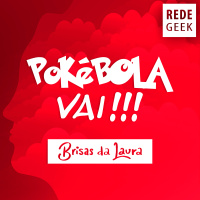 BRISAS DA LAURA - Pokébola, vai!
