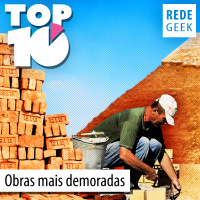 TOP 10 - Obras mais demoradas