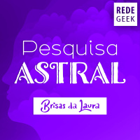 BRISAS DA LAURA - Pesquisa astral