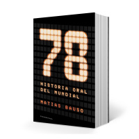78. Historia oral del Mundial, de Matías Bauso