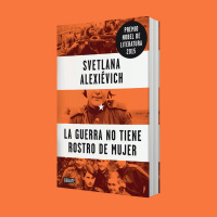La guerra no tiene rostro de mujer de Svetlana Alexiévich