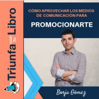 Cómo aprovechar los medios de comunicación para promocionarte