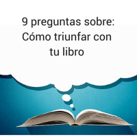 9 Preguntas y sus respuestas sobre cómo triunfar con tu libro