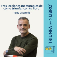 Tres lecciones memorables de cómo triunfar con tu libro