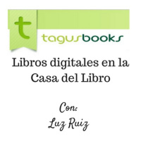 Tagus: Cómo publicar un libro digital en la Casa del Libro con Luz Ruis Lerma