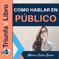 Cómo hablar en público. Entrevista a Mónica Galán