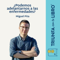¿Podemos adelantarnos a las enfermedades? Con Miguel Pita
