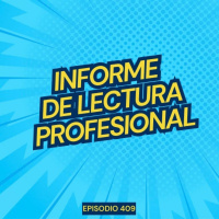 #409: Informe de Lectura Profesional