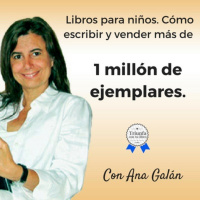 Libros para niños. Cómo escribir y vender más de 1 millón de ejemplares. Entrevista a Ana Galán