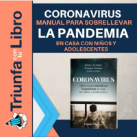 CORONAVIRUS MANUAL PARA SOBRELLEVAR LA PANDEMIA EN CASA CON NIÑOS Y ADOLESCENTES