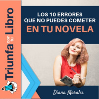 Los 10 errores garrafales que no puedes cometer en tu novela