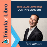 Cómo usar el marketing con influencers, con Pablo Herreros