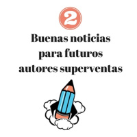 Dos buenas noticias para futuros autores superventas