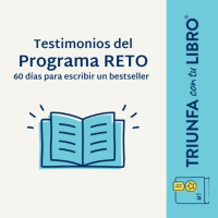 Testimonios del Programa RETO: 60 días para escribir un bestseller