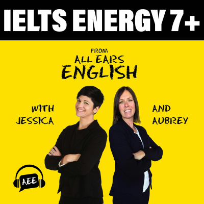Ielts Energy English Podcast | Ielts English Speaking Practice 7+ | Ielts Test Strategy | Ielts English Writing Tips