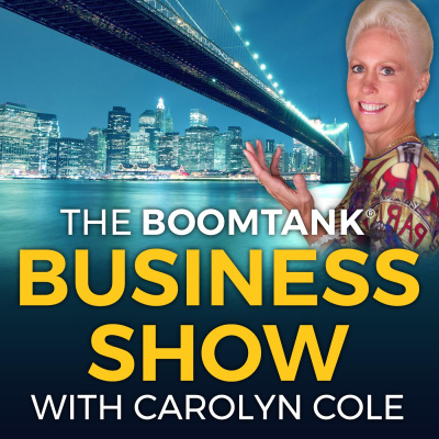 Boomtank Business Show With Carolyn Cole | For Sharp Female Entrepreneurs And Cool Guys Who Support Them