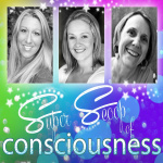 Super Scoop Of Consciousness ~ Cathleen, Kim  Trina